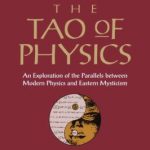 The Tao of Physics: An Exploration Of The Parallels Between Modern Physics And Eastern Mysticism